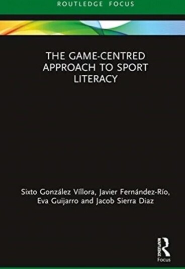 The Game-Centred Approach To Sport Literacy Av Sixto Gonzalez-Villora, Javier Fernandez-Rio, Eva Guijarro, Manuel Jacob Sierra-Diaz The Game-Centred Approach To Sport Literacy Av Sixto Gonzalez-Villora, Javier Fernandez-Rio, Eva Guijarro, Manuel Jacob Sierra-Diaz