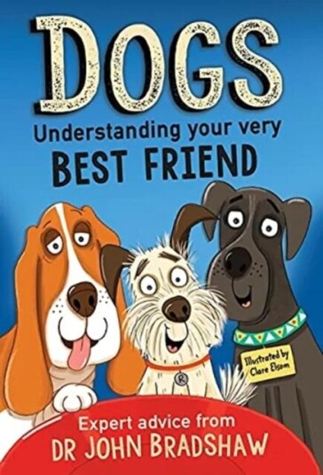 Dogs: Understanding Your Very Best Friend Av Dr John Bradshaw