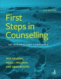 First Steps In Counselling (5th Edition) Av Pete Sanders, Paula J. Williams, Andy Rogers First Steps In Counselling (5th Edition) Av Pete Sanders, Paula J. Williams, Andy Rogers