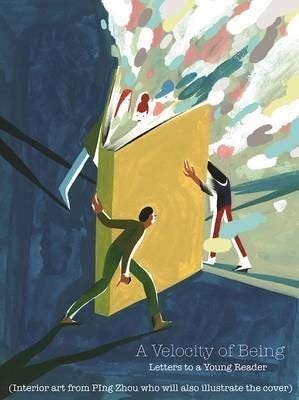 A Velocity of Being Letters to A Young Reader A Velocity of Being Letters to A Young Reader