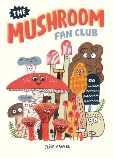 The Mushroom Fan Club Av Elise Gravel