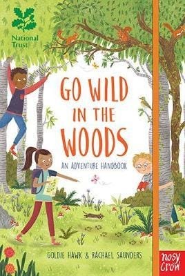 National Trust: Go Wild in the Woods Woodlands Book of the Year Award 2018 National Trust: Go Wild in the Woods Woodlands Book of the Year Award 2018