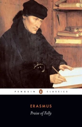 Praise Of Folly Av Desiderius Erasmus Praise Of Folly Av Desiderius Erasmus