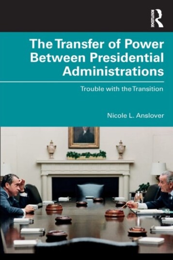 The Transfer Of Power Between Presidential Administrations Av Nicole L. (Indiana University Northwest Usa) Anslover