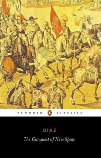 The Conquest Of New Spain Av Bernal Diaz Del Castillo