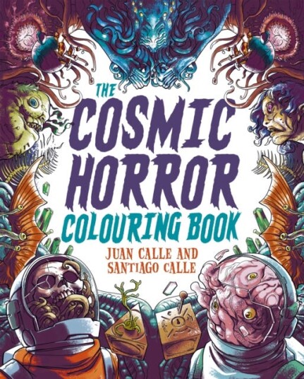 The Cosmic Horror Colouring Book Over 40 Images to Colour