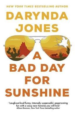 A Bad Day for Sunshine 'A great day for the rest of us' Lee Child A Bad Day for Sunshine 'A great day for the rest of us' Lee Child