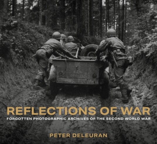 Reflections of War Forgotten Photographic Archives of the Second World War