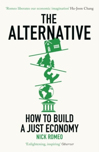 The Alternative How to Build a Just Economy The Alternative How to Build a Just Economy