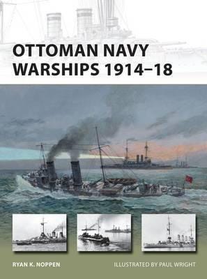 Ottoman Navy Warships 1914–18 Ottoman Navy Warships 1914–18