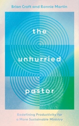 The Unhurried Pastor The Unhurried Pastor
