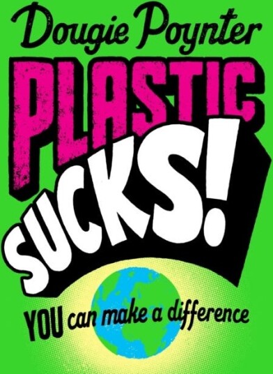 Plastic Sucks! You Can Make A Difference