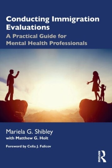 Conducting Immigration Evaluations Av Mariela G. Shibley, Matthew Holt