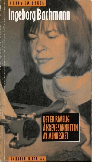 Det Er Rimelig Å Kreve Sannheten Av Mennesket Av Ingeborg Bachmann