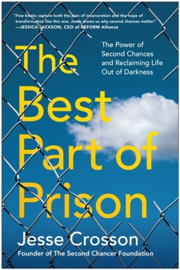 The Best Part of Prison The Power of Second Chances and Reclaiming Life Out of Darkness The Best Part of Prison The Power of Second Chances and Reclaiming Life Out of Darkness