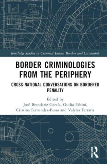Border Criminologies From The Periphery  Crossnational Conversations on Bordered Penality
