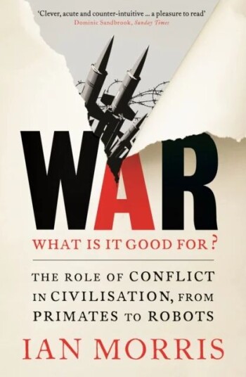 War: What Is It Good For? Av Ian Morris