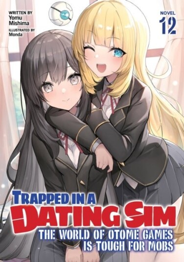 Trapped in a Dating Sim: The World of Otome Games is Tough for Mobs Light Novel Vol. 12 Trapped in a Dating Sim: The World of Otome Games is Tough for Mobs Light Novel Vol. 12