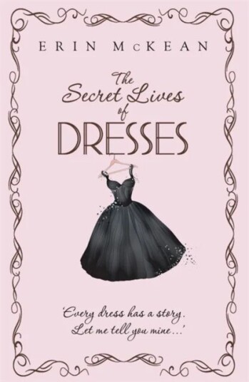 The Secret Lives Of Dresses Av Erin Mckean