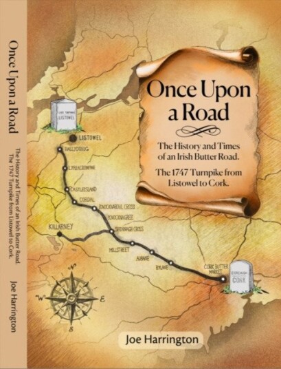 Once Upon A Road  The History and Times of an Irish Butter Road. The 1747 Turnpike from Listowel to Cork