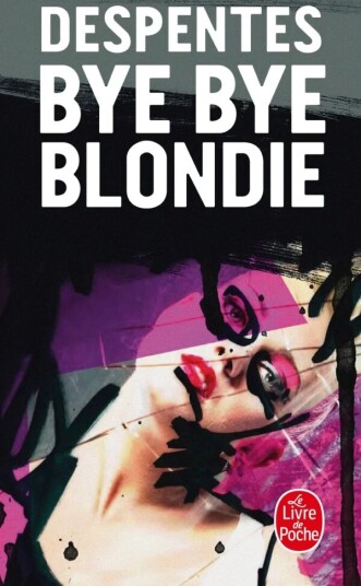 Bye Bye Blondie Av Virginie Despentes