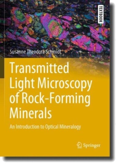 Transmitted Light Microscopy of RockForming Minerals An Introduction to Optical Mineralogy