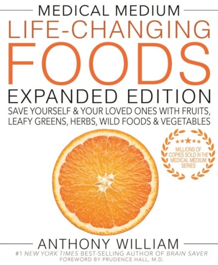 Medical Medium LifeChanging Foods Expanded Edition Save Yourself & Your Loved Ones with Fruits Leafy Greens Herbs Wild Foods & Vegetables