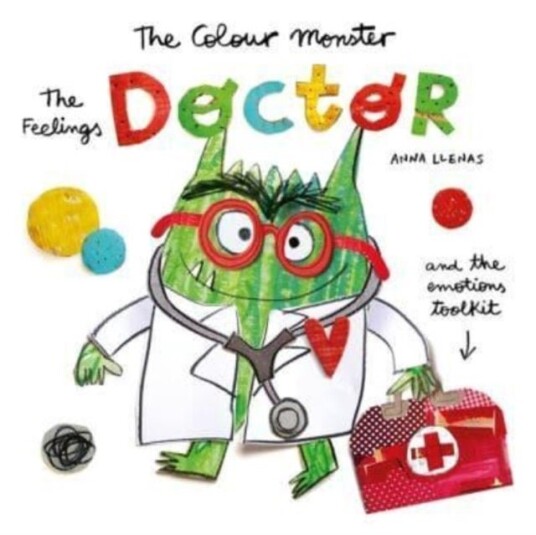 The Colour Monster: The Feelings Doctor and the Emotions Toolkit The Colour Monster: The Feelings Doctor and the Emotions Toolkit