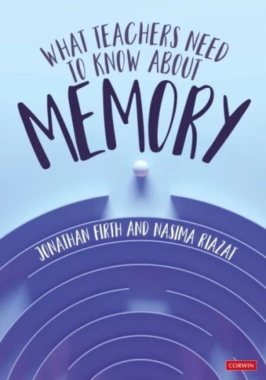What Teachers Need To Know About Memory Av Jonathan Firth, Nasima Riazat