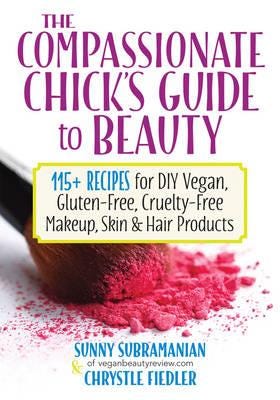 Compassionate Chick'S Guide To Diy Beauty Av Chrystle Fiedler, Sunny Subramanian Compassionate Chick'S Guide To Diy Beauty Av Chrystle Fiedler, Sunny Subramanian