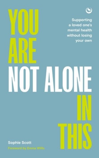 You Are Not Alone In This Supporting a Loved One’s Mental Health Without Losing Your Own You Are Not Alone In This Supporting a Loved One’s Mental Health Without Losing Your Own