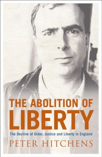 The Abolition Of Liberty Av Peter Hitchens