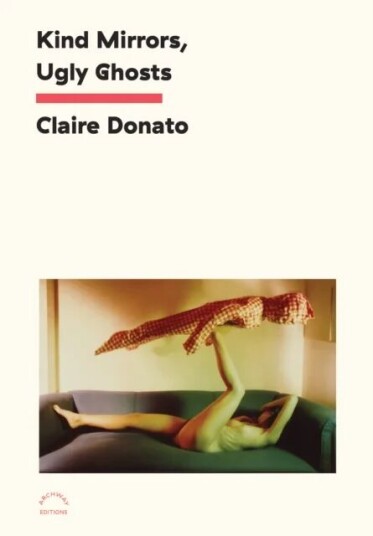 Kind Mirrors, Ugly Ghosts Av Claire Donato