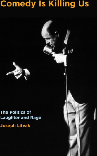 Comedy Is Killing Us  The Politics of Laughter and Rage