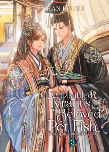 The Disabled Tyrant's Beloved Pet Fish: Canji Baojun De Zhangxin Yu Chong Novel Vol. 3
