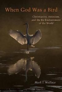 When God Was A Bird Av Mark I. Wallace