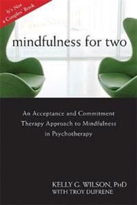 Mindfulness For Two Av Kelly G. Wilson