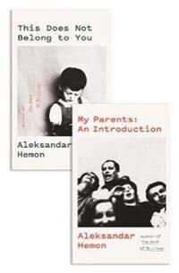 My Parents: An Introduction / This Does Not Belong To You Av Aleksandar Hemon