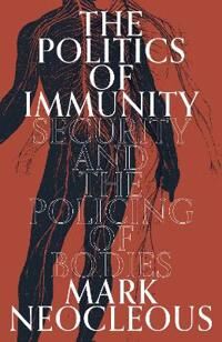 The Politics Of Immunity Av Mark Neocleous The Politics Of Immunity Av Mark Neocleous