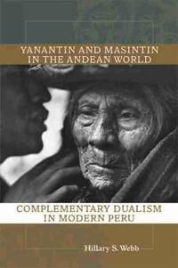 Webb Hillary S. Yanantin and Masintin in the Andean World Webb Hillary S. Yanantin and Masintin in the Andean World