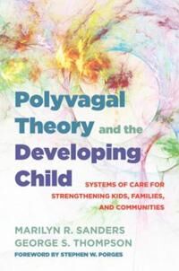 Polyvagal Theory And The Developing Child Av Marilyn R. (Connecticut Children'S Medical Center) Sanders, George S. Thompson