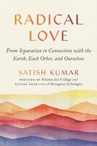 Radical Love Av Satish Kumar Radical Love Av Satish Kumar