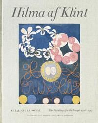 Hilma Af Klint Catalogue Raisonne Volume Ii: Paintings For The Temple Hilma Af Klint Catalogue Raisonne Volume Ii: Paintings For The Temple