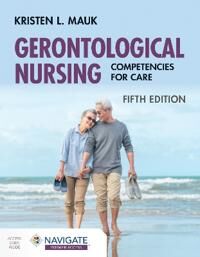 Gerontological Nursing: Competencies For Care Av Kristen L. Mauk Gerontological Nursing: Competencies For Care Av Kristen L. Mauk
