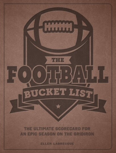 The Football Bucket List  The Ultimate Scorecard for an Epic Season on the Gridiron