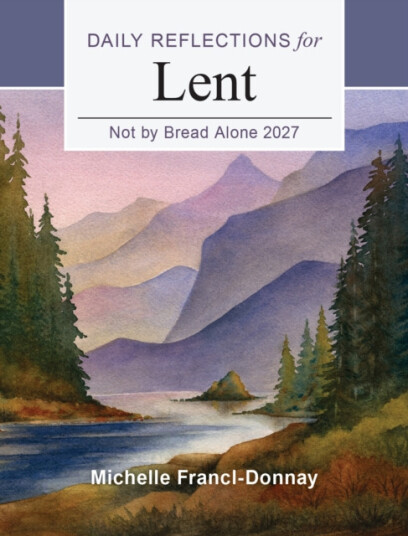 Not by Bread Alone 2027 Daily Reflections for Lent