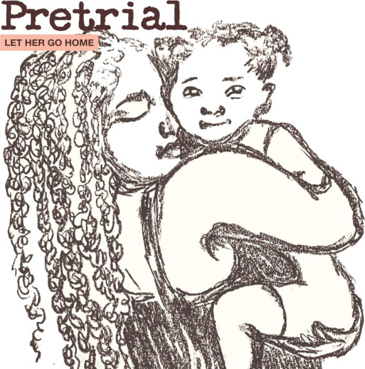 Pretrial (Let Her Go Home) Pretrial (Let Her Go Home)