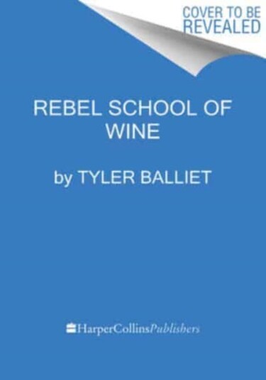 Rebel School Of Wine A Visual Guide to Drinking with Confidence