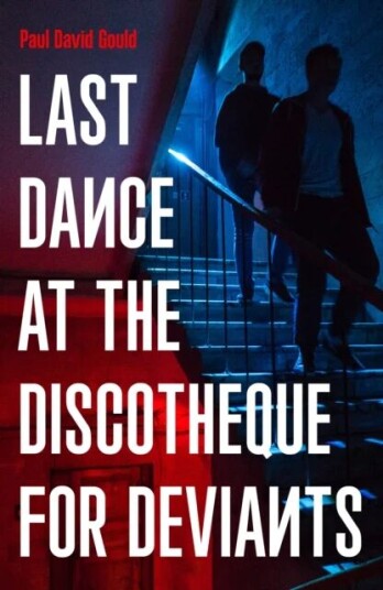 Last Dance at the Discotheque for Deviants av Paul David Gould