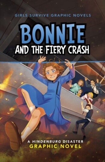 Bonnie and the Fiery Crash  A Hindenburg Disaster Graphic Novel